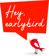 hey-earlybird Hey, earlybird